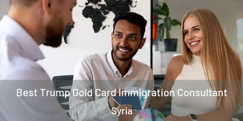 Best Trump Gold Card Immigration Consultant Syria