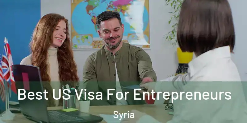 Best US Visa For Entrepreneurs Syria