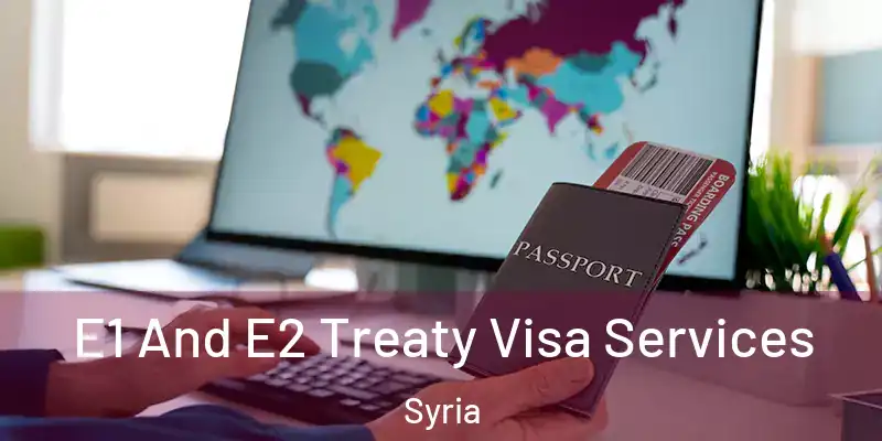 E1 And E2 Treaty Visa Services Syria