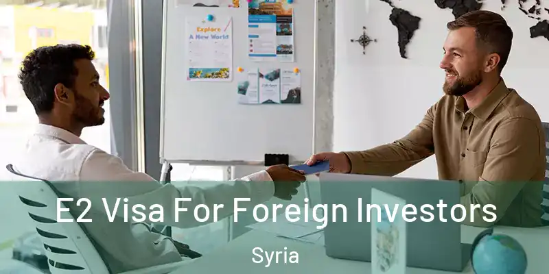 E2 Visa For Foreign Investors Syria