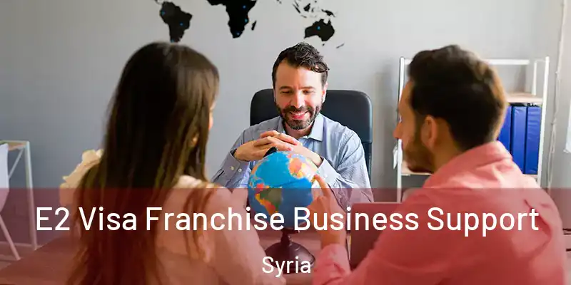 E2 Visa Franchise Business Support Syria