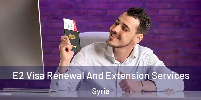 E2 Visa Renewal And Extension Services Syria