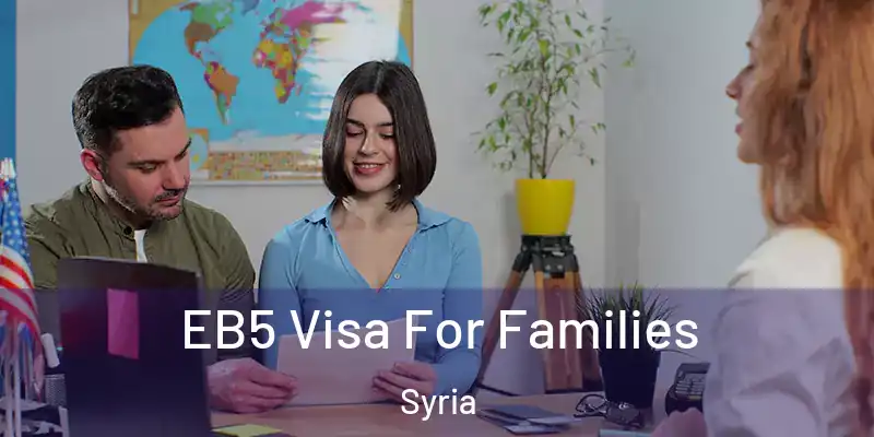 EB5 Visa For Families Syria