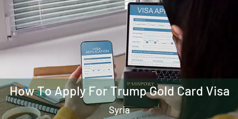 How To Apply For Trump Gold Card Visa Syria