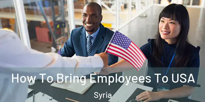 How To Bring Employees To USA Syria