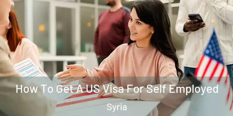 How To Get A US Visa For Self Employed Syria