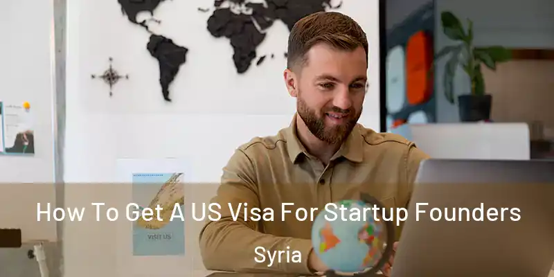 How To Get A US Visa For Startup Founders Syria