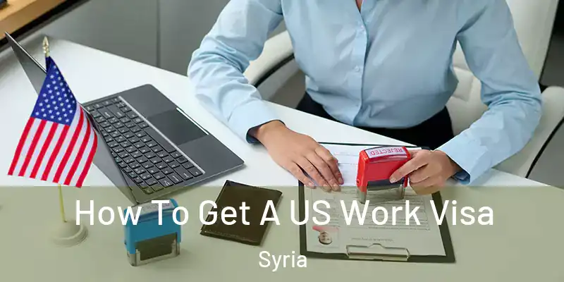 How To Get A US Work Visa Syria