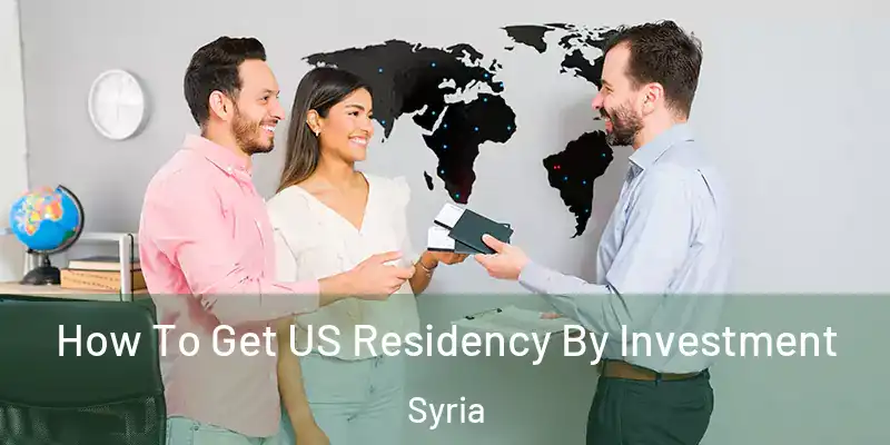 How To Get US Residency By Investment Syria