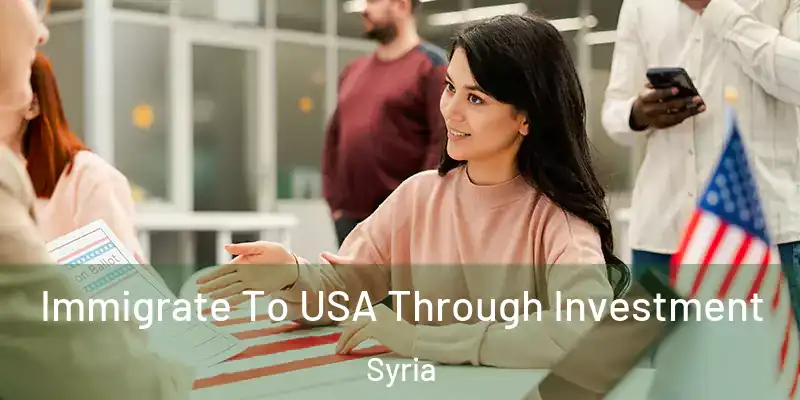 Immigrate To USA Through Investment Syria