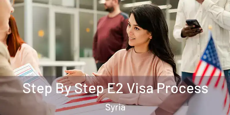 Step By Step E2 Visa Process Syria