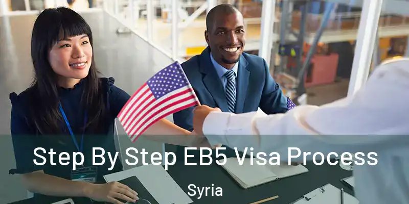 Step By Step EB5 Visa Process Syria