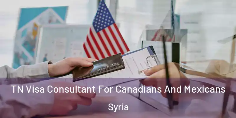TN Visa Consultant For Canadians And Mexicans Syria