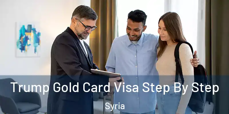 Trump Gold Card Visa Step By Step Syria