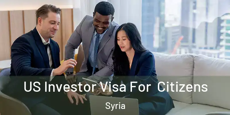 US Investor Visa For Citizens Syria
