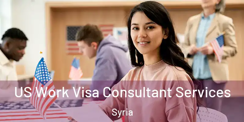 US Work Visa Consultant Services Syria