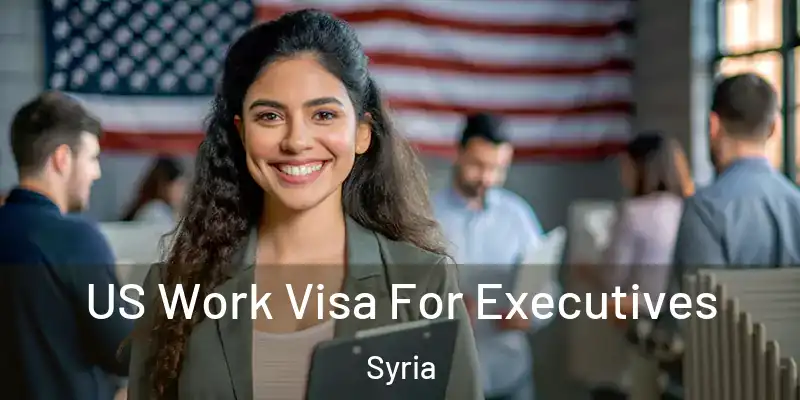 US Work Visa For Executives Syria