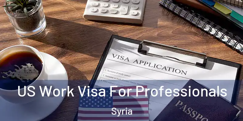 US Work Visa For Professionals Syria
