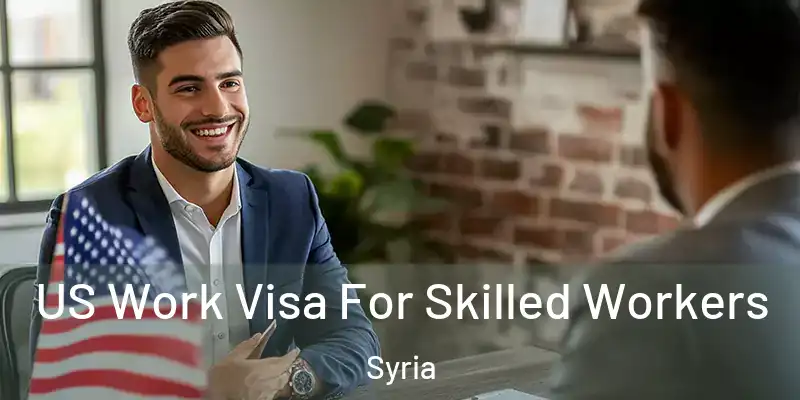US Work Visa For Skilled Workers Syria