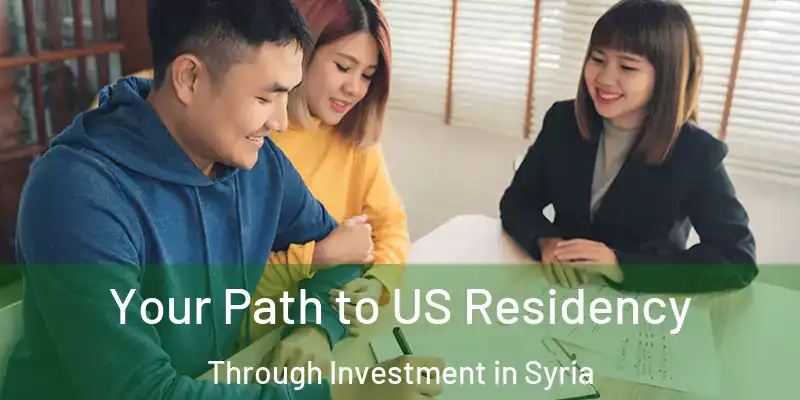 Your Path to US Residency Through Investment in Syria
